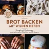 Brot backen mit wilden Hefen