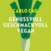 Genussvoll. Geschmackvoll. Vegan.